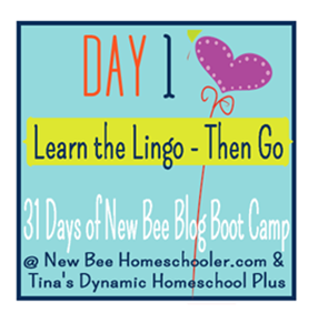 Day 1: Learn the Lingo – Then Go! {31 Day Blog Boot Camp For New Homeschoolers}