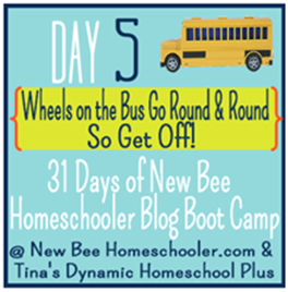 Day 5. Wheels on the Bus Go Round & Round So Get Off!