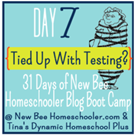 Day 7. Tied Up with Testing? 31 Days of New Bee Homeschooler Blog Boot Camp