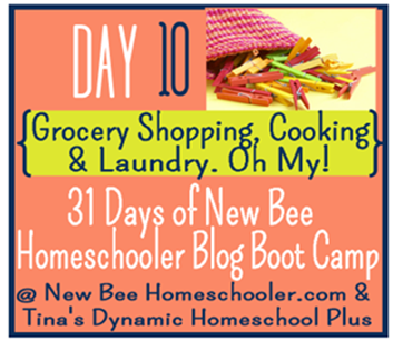 Dy 10 Grocery Shopping, Cooking & Laundry Oh My! 31 Days of New Bee Homeschooler Blog Boot Camp