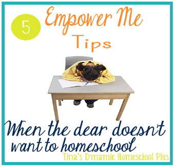 5 Empower Yourself Tips When the Little Dear Doesn't Want to Homeschool @ Tina's Dynamic Homeschool Plus