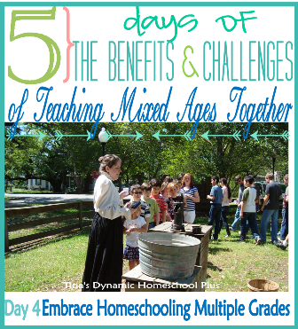 5 Days Of The Benefits & Challenges of Teaching Mixed Ages Together – Day 4: Embrace Homeschooling Multiple Grades 