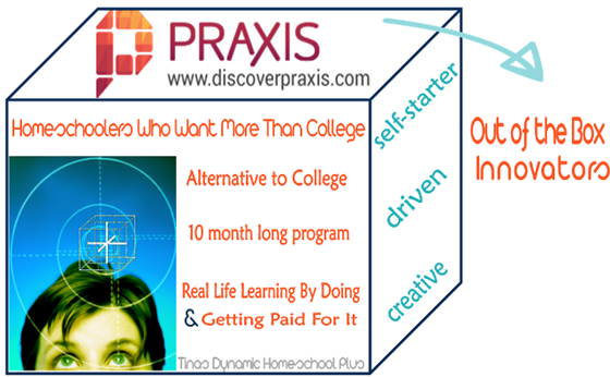 Praxis Alternative to College @ Tina's Dynamic Homeschool Plus