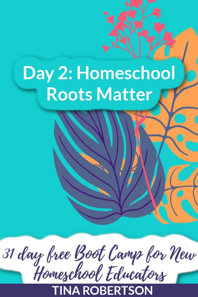 Day 2 Homeschool Roots Matter Free 31 Day Free Boot Camp for New Homeschool Educators at Tina's Dynamic Homeschool Plus