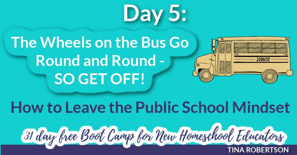 Day 5: The Wheels on the Bus Go 'Round & 'Round - So Get Off! And New Homeschooler Free Bootcamp