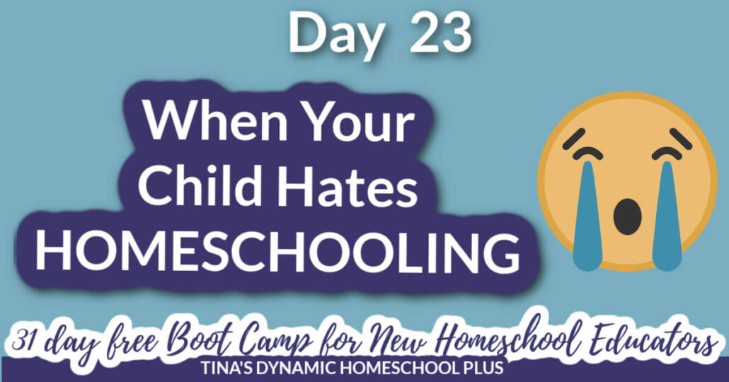 Day 23 When Your Child Hates Homeschooling And New Homeschooler Free Bootcamp #hateshomeschooling