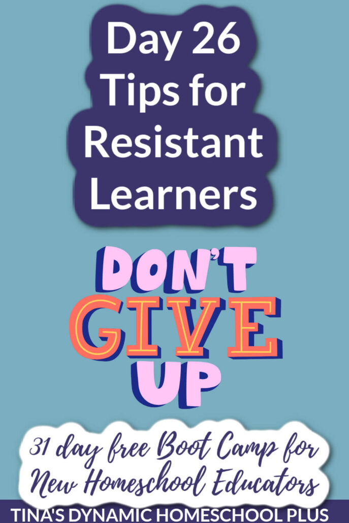 Day 26 Tips for Resistant Learners And New Homeschooler Free Bootcamp