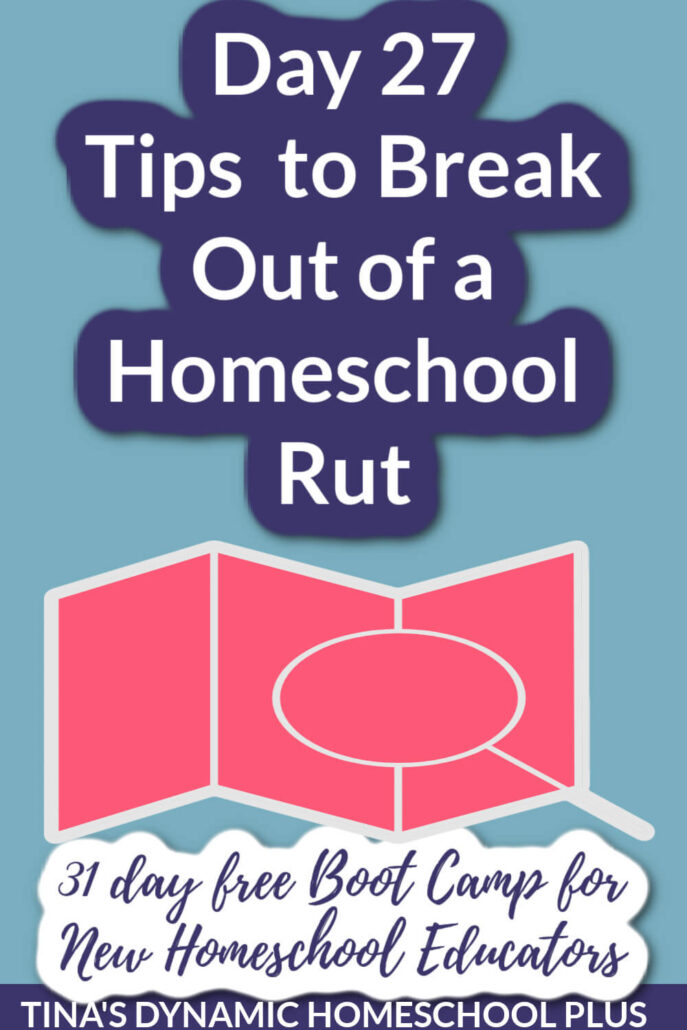Day 27 10 Homeschool Tips to Break Out of a Homeschool Rut And New Homeschooler Free Bootcamp