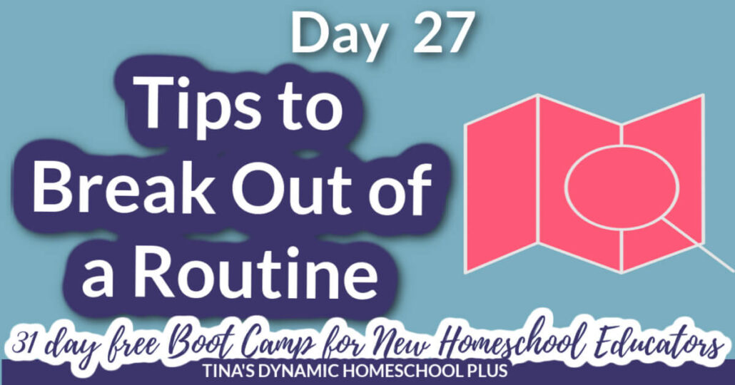 Day 27 10 Homeschool Tips to Break Out of a Homeschool Rut And New Homeschooler Free Bootcamp