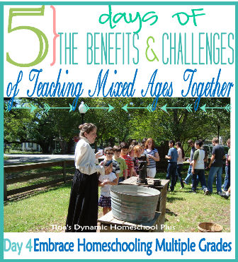 5 Days Of The Benefits & Challenges of Teaching Mixed Ages Together – Day 4: Embrace Homeschooling Multiple Grades
