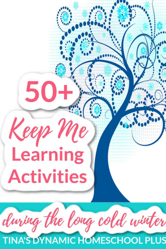50 Keep Me Homeschooling Activities During the Long Cold Winter Days