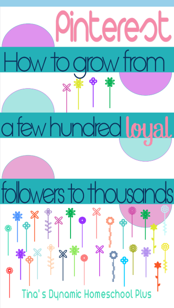  how to grow pinterest from hundreds to thousands loyal followers @ Tina's Dynamic Homeschool Plus
