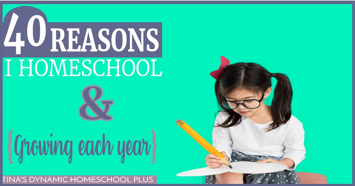 40 Reasons I Homeschool (And Growing Each Year)