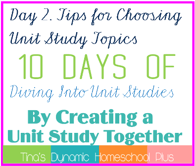 Day-2.-Tips-for-Choosing-Unit-Study-Topics.-10-Days-of-Diving-Into-Unit-Studies-by-Creating-a-Un.png