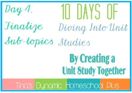 Day-4.-Finalize-Sub-Topics.-10-Days-of-Diving-Into-Unit-Studies-by-Creating-a-Unit-Study-Togeth.png