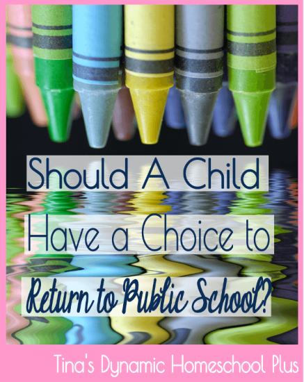 Return to Public School. Homeschool - Should My Child Have A Choice to Retun to Public School