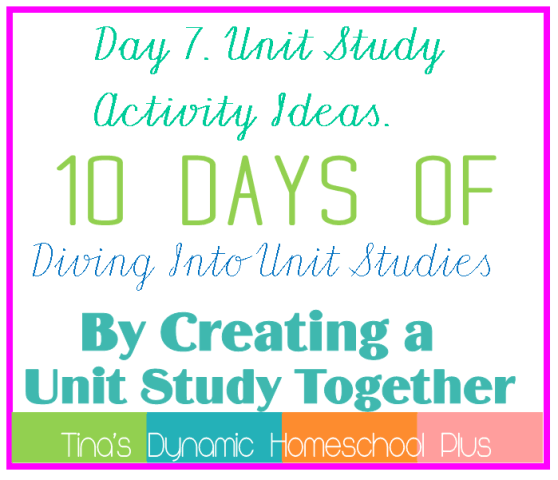 Day-7.-Unit-Study-Activity-Ideas.-10-Days-of-Diving-Into-Unit-Studies-by-Creating-a-Unit-Study-T.png