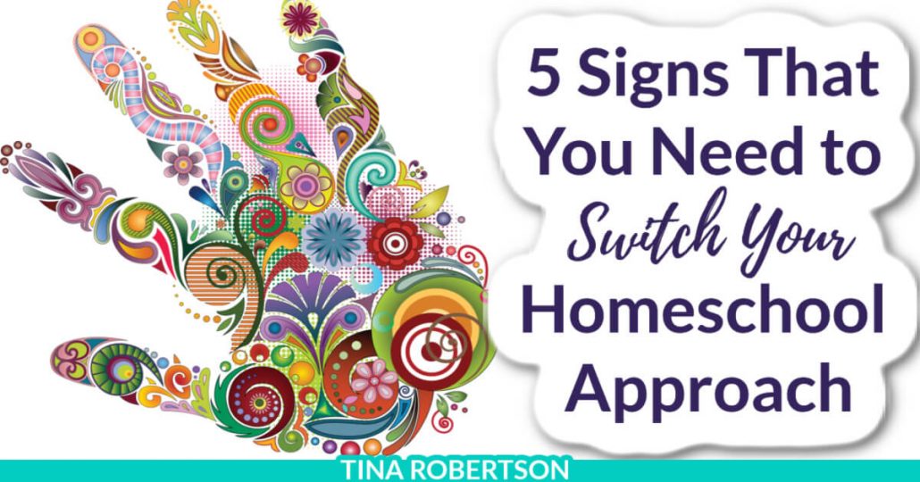 5 Signs That You Need to Switch Your Homeschool Approach