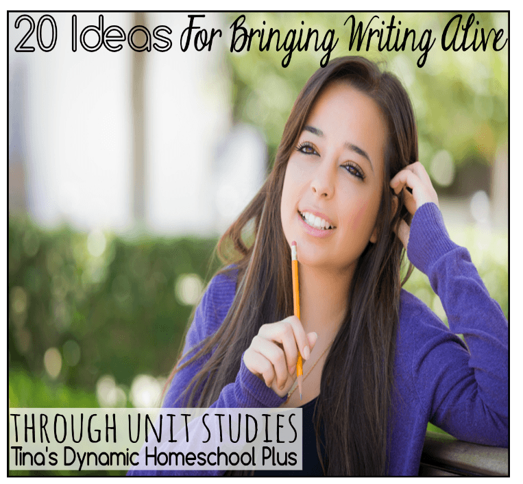 20 Ideas for Bringing Writing Alive through Unit Studies