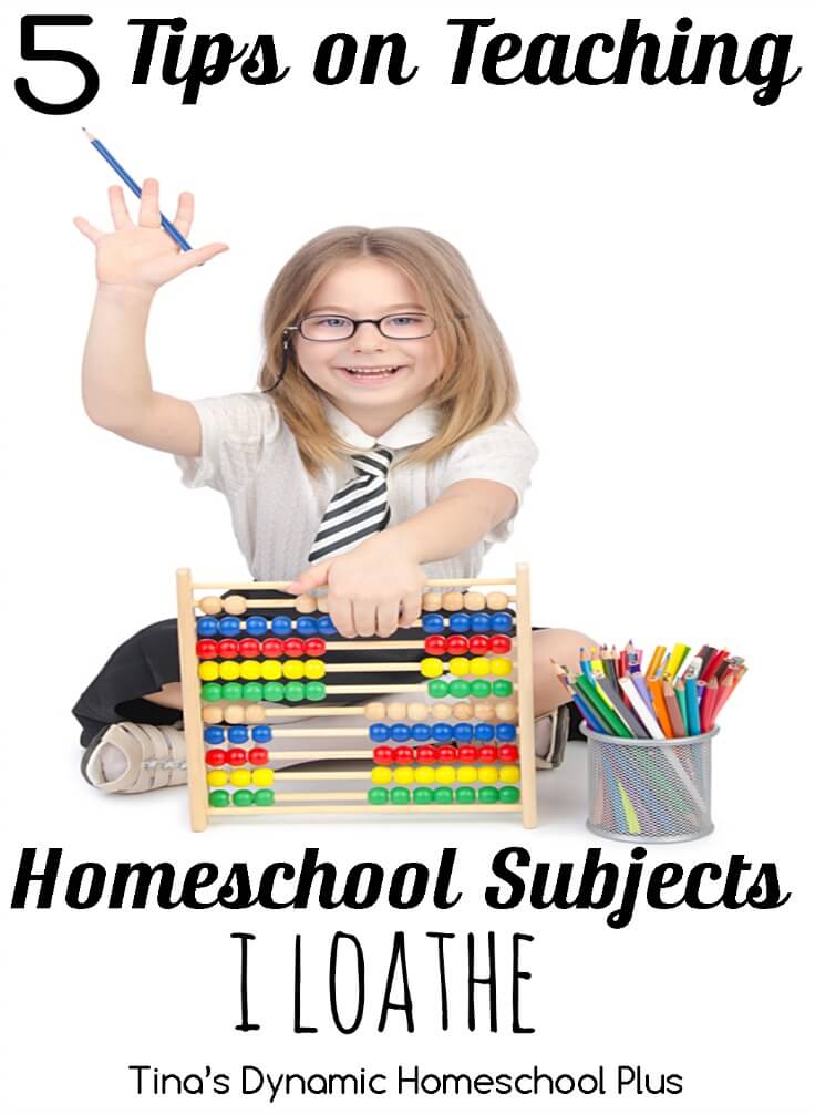 5 Tips on Teaching Homeschool Subjects I Loathe @ Tina's Dynamic Homeschool Plus
