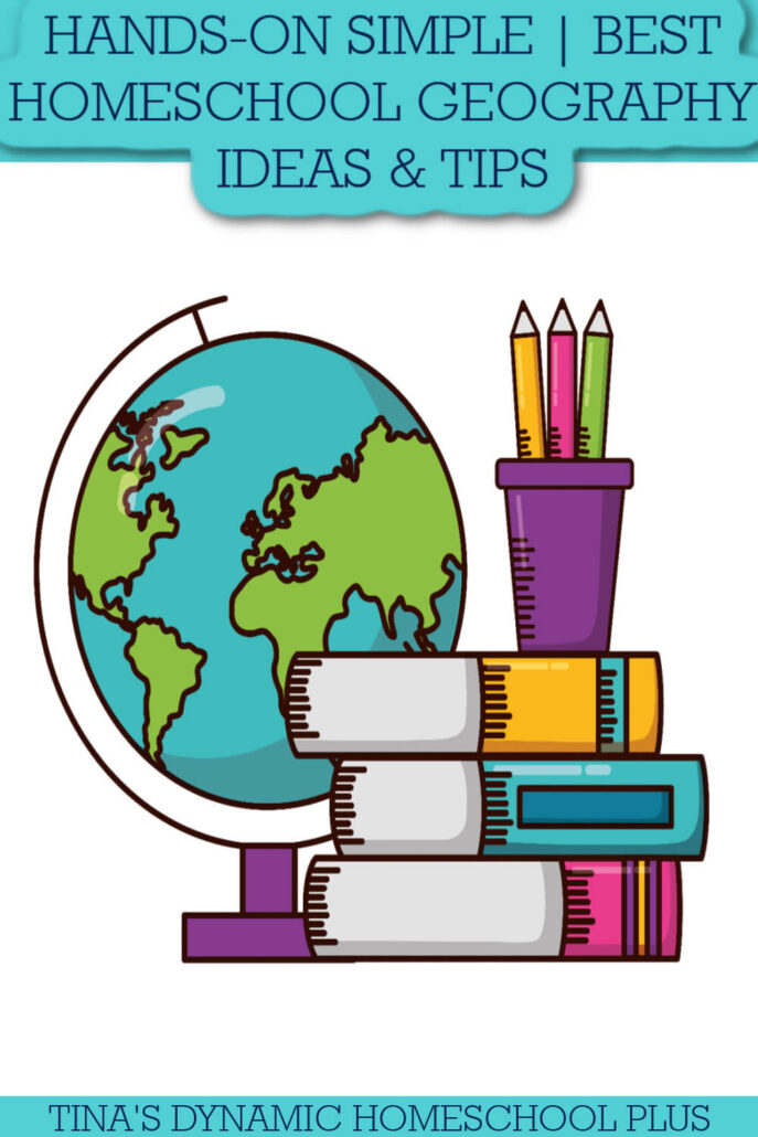 Hands-On Simple And Best Homeschool Geography Ideas & Tips