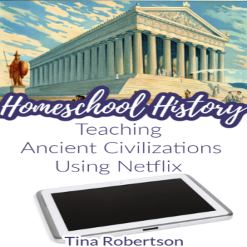 Homeschool History Teaching Ancient Civilizations Using Netflix