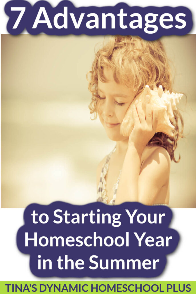 7 Advantages to Starting Your Homeschool Year in the Summer