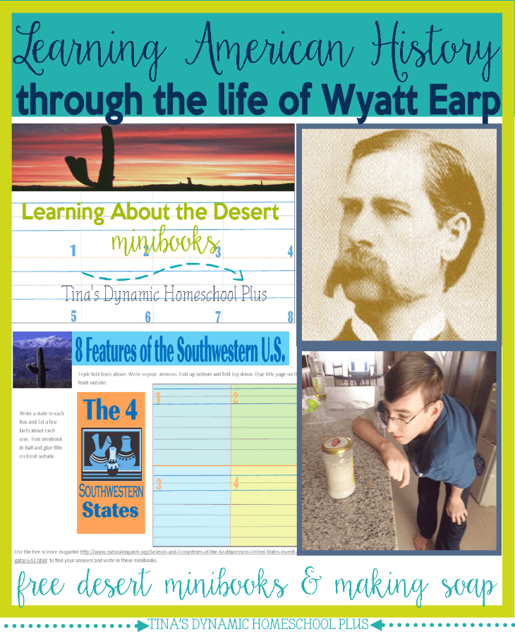Learning American History through the Life of Wyatt Earp. Learn about American Deserts @ Tina's Dynamic Homeschool Plus