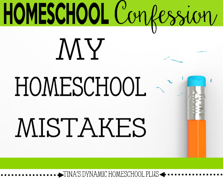 Homeschool Confession - My Homeschool Mistakes @ Tina's Dynamic Homeschool Plus