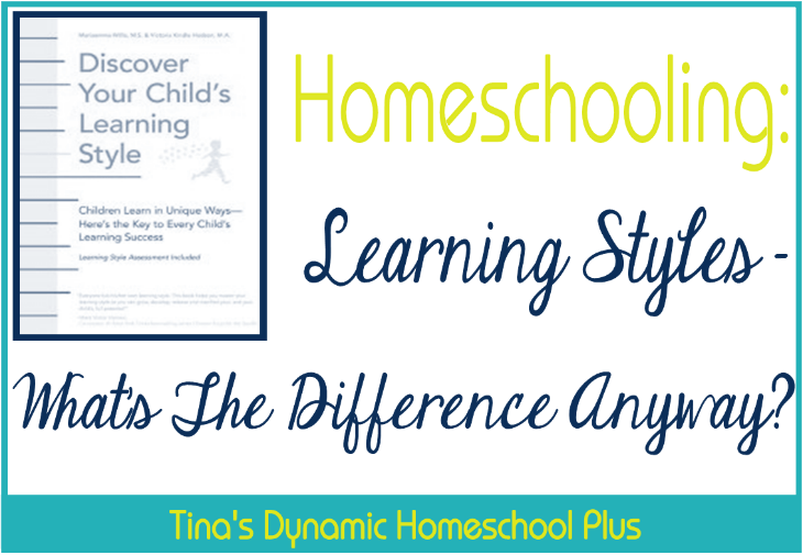 Homeschooling Learning Styles What's The Difference Anyway @ Tina's Dynamic Homeschool Plus