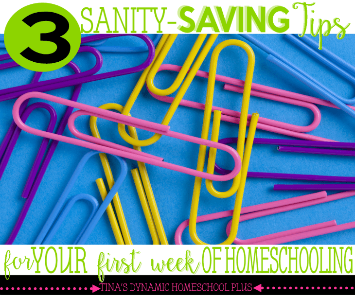 3 Sanity Saving Tips for Your First Week of Homeschooling @ Tina's Dynamic Homeschool Plus