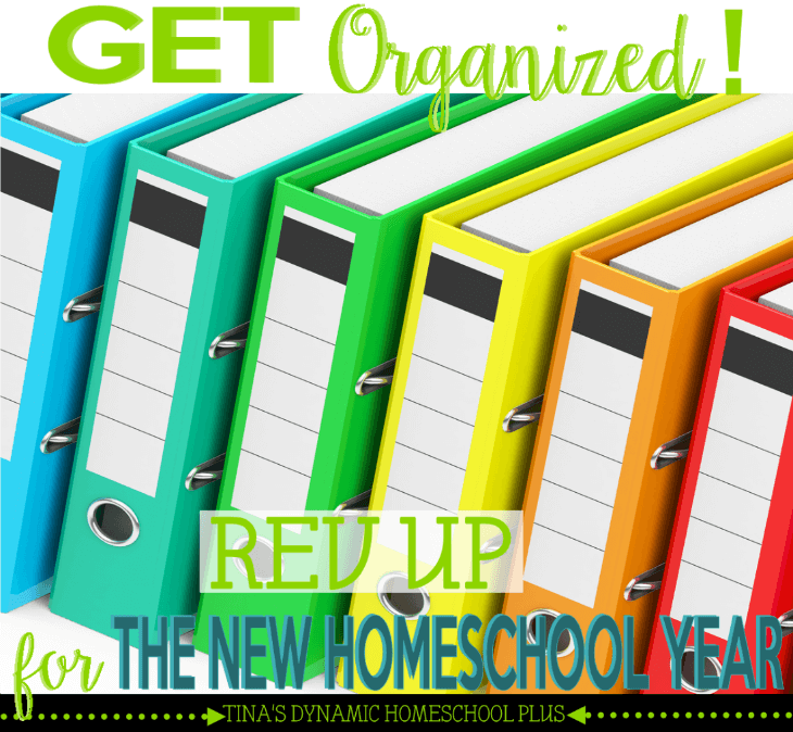 Get Organized - Rev Up for the New Homeschool Year @Tina's Dynamic Homeschool Plus