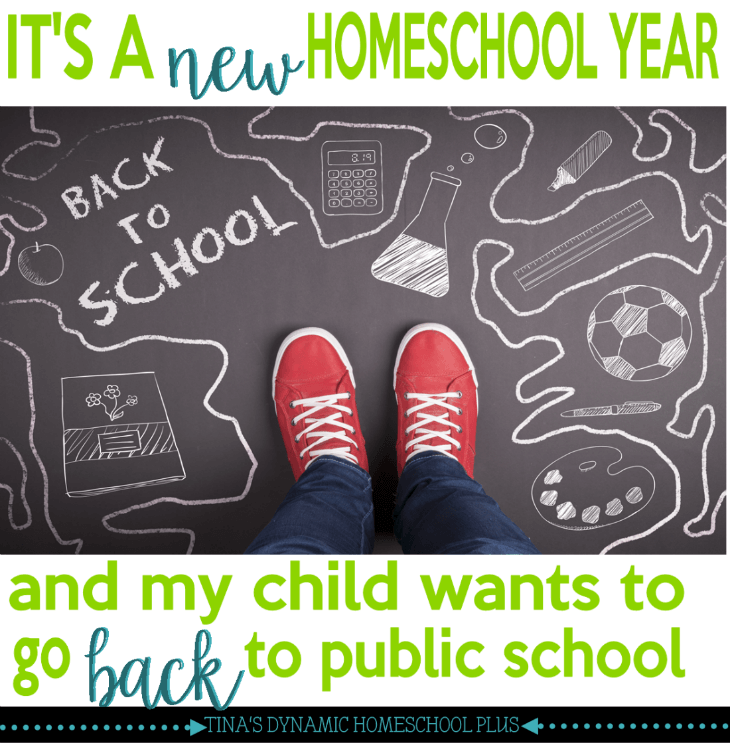 It's a New Homeschool Year and My Child Wants to Go Back to Public School @ Tina's Dynamic Homeschool Plus