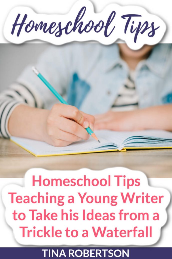 Homeschool Tips for Teaching a Young Writer to Take his Ideas from a Trickle to a Waterfall
