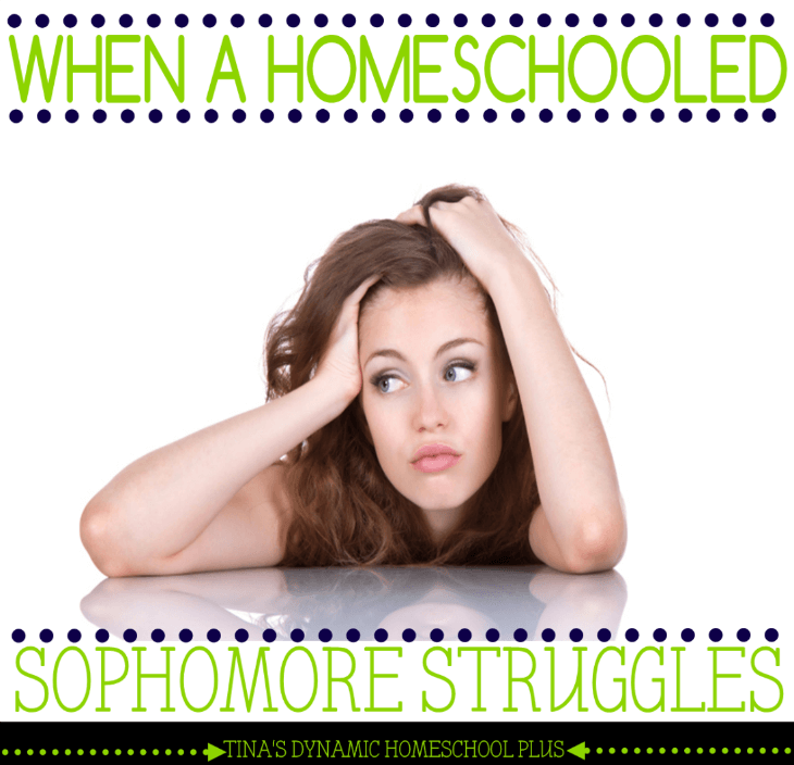 When a Homeschooled Sophomore Struggles @ Tina's Dynamic Homeschool Plus