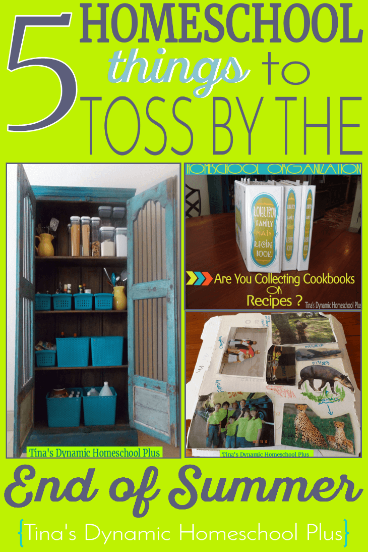 5 Homeschool Things to Toss By the End of Summer @ Tina's Dynamic Homeschool Plus