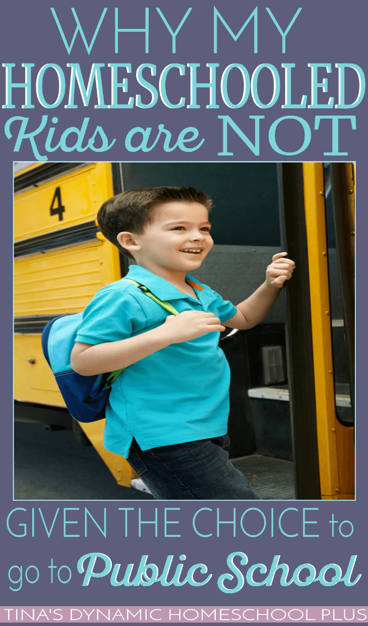 Why My Homeschooled Children Are Not Given the Choice to Go to Public School @ Tina's Dynamic Homeschool Plus
