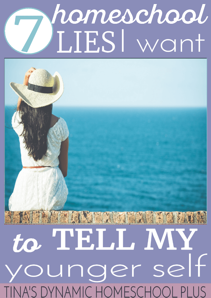 7 Homeschool Lies I Want to Tell My Younger Self. Why do we do that? Grab some super helpful, not shallow tips @ Tina's Dynamic Homeschool Plus