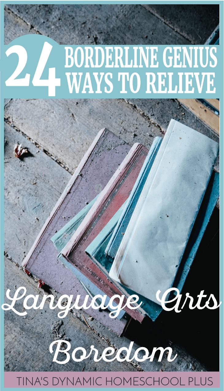 24 Borderline Genius Ways to Relieve Language Arts Boredom @ Tina's Dynamic Homeschool Plus