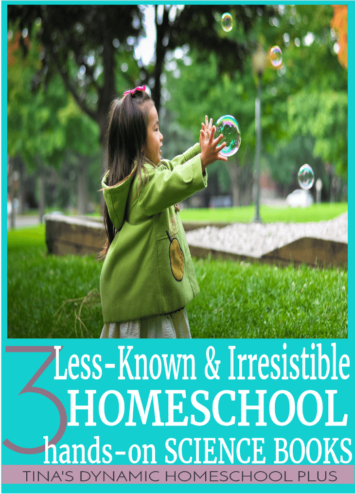 3 Less-Known and Irresistible Homeschool Hands-on Science Books for teaching multiple ages @ Tina's Dynamic Homeschool Plus