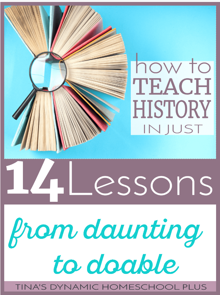 How to Teach History in 14 Lessons to a History Hater @ Tina's Dynamic Homeschool Plus