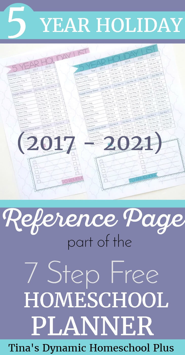 Grab your free 5 Year Holiday Reference Page for years 2017 to 2021 which is part of the 7 Step Free Homeschool Planner. Click here to grab your choice of colors! @ Tina's Dynamic Homeschool Plus