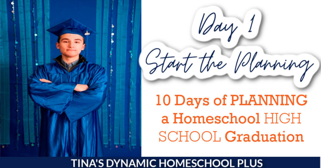 Planning Homeschool High School Graduation Day 1 of 10 Days