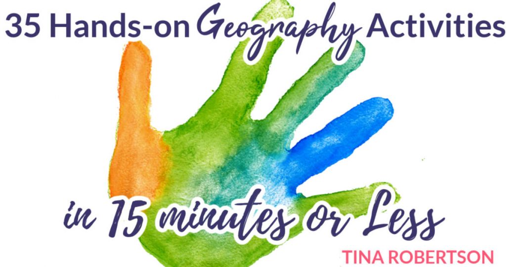 35 Hands-on Geography Activities to do in 15 Minutes or Less