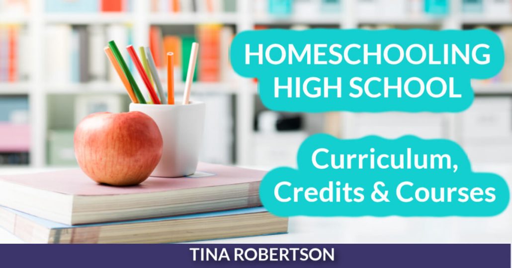 Homeschooling High School: Curriculum, Credits, and Courses