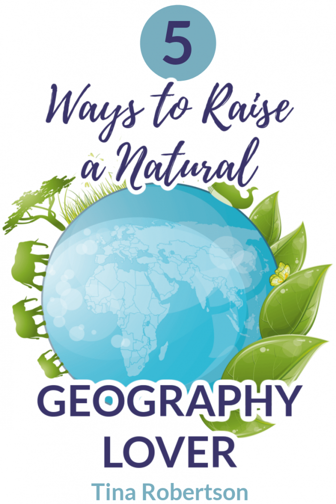 5 Ways to Raise a Natural Geography Lover Easily
