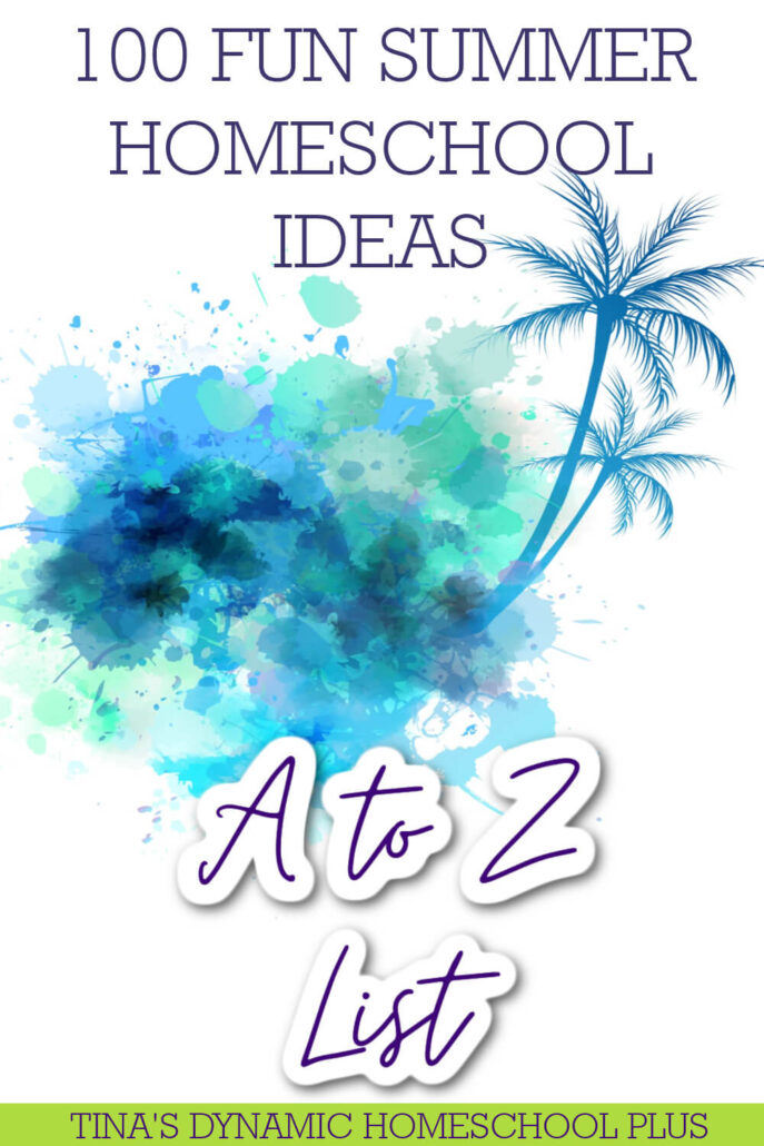 A to Z List: 100 Fun Summer Homeschool Unit Study Ideas
