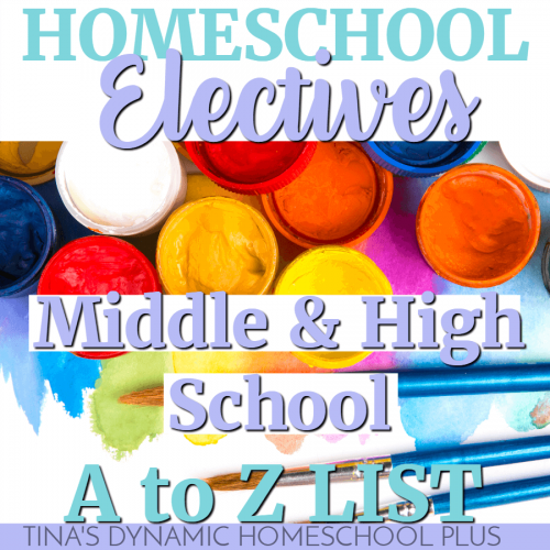 A To Z List: Middle And High School Homeschool Electives