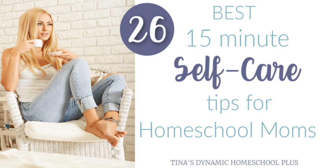 26 Best 15 Minute Self-Care Tips for Busy Homeschool Moms at Tina's Dynamic Homeschool Plus. Click here for these AWESOME tips!!