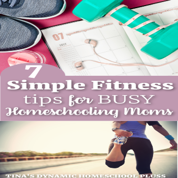 7 Simple Fitness Tips for Busy Homeschooling Moms